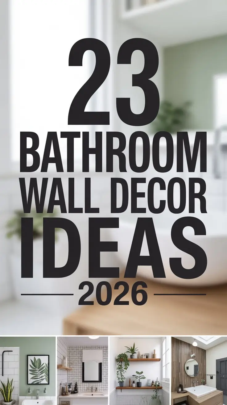 Bathroom Wall Decor Ideas 2026: Modern, Farmhouse & Minimalist Inspirations